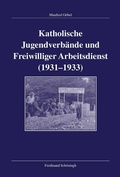 Cover: Katholische Jugendverb&auml;nde und Freiwilliger Arbeitsdienst 1931-1933 - Brill Deutschland GmbH