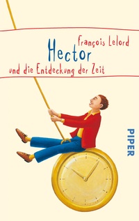 Enlarge image Cover: Hector und die Entdeckung der Zeit - Piper