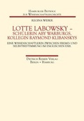 Cover: Lotte Labowsky (1905-1991) - Sch&uuml;lerin Aby Warburgs, Kollegin Raymond Klibanskys - Reimer Verlag