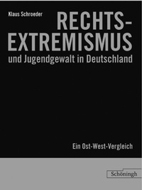 Abbildung von: Rechtsextremismus und Jugendgewalt in Deutschland: Ein Ost-West-Vergleich - Brill | Schöningh