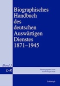 Cover: Biographisches Handbuch des deutschen Ausw&auml;rtigen Dienstes 1871-1945 - Brill Deutschland GmbH