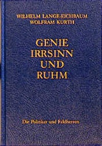 Abbildung von: Genie, Irrsinn und Ruhm / Die Politiker und Feldherren - Ernst Reinhardt Verlag
