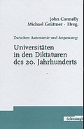 Cover: Zwischen Autonomie und Anpassung: Universit&auml;ten in den Diktaturen des 20. Jahrhunderts - Brill Deutschland