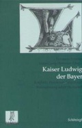 Cover: Kaiser Ludwig der Bayer - Brill Deutschland GmbH