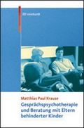 Cover: Gespr&auml;chspsychotherapie und Beratung mit Eltern behinderter Kinder - Ernst Reinhardt Verlag