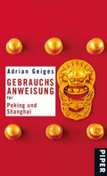 Cover: Gebrauchsanweisung f&uuml;r Peking und Shanghai - Piper