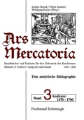 Cover: Ars mercatoria. Handb&uuml;cher und Traktate f&uuml;r den Gebrauch des Kaufmanns, 1470-1820 /Manuels et trait&eacute;s &aacute; l'usage des marchands, 1470-1820. Eine analytische Bibliographie - Brill Deutschland GmbH