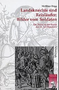 Cover: Landsknechte und Reisl&auml;ufer: Bilder vom Soldaten - Brill Deutschland GmbH