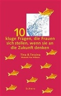 Cover: 10 kluge Fragen, die Frauen sich stellen, wenn Sie an die Zukunft denken - FISCHER Scherz