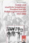 Cover: Armee und staatliche Integration: Preu&szlig;en und die Habsburgermonarchie 1815-1866 - Brill Deutschland GmbH