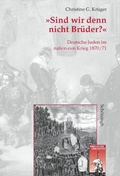 Cover: "Sind wir denn nicht Br&uuml;der?" Deutsche Juden im nationalen Krieg 1870/71 - Brill Deutschland GmbH