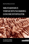 Cover: Militarismus - Vernichtungskrieg - Geschichtspolitik - Brill Deutschland GmbH