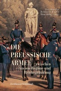 Cover: Die Preu&szlig;ische Armee zwischen Ancien R&eacute;gime und Reichsgr&uuml;ndung - Brill Deutschland GmbH