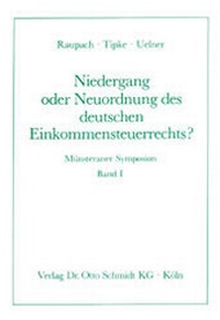 Abbildung von: Münsteraner Symposion / Niedergang oder Neuordnung des deutschen Einkommensteuerrechts? - Otto Schmidt Verlag
