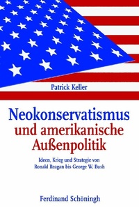 Abbildung von: Neokonservatismus und amerikanische Außenpolitik - Brill | Schöningh