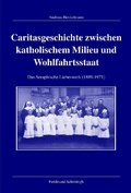 Cover: Caritasgeschichte zwischen katholischem Milieu und Wohlfahrtsstaat - Brill Deutschland