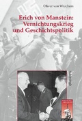Cover: Erich von Manstein: Vernichtungskrieg und Geschichtspolitik - Brill Deutschland