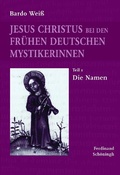 Cover: Jesus Christus bei den fr&uuml;hen deutschen Mystikerinnen - Brill Deutschland