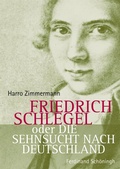 Cover: Friedrich Schlegel oder Die Sehnsucht nach Deutschland - Brill Deutschland