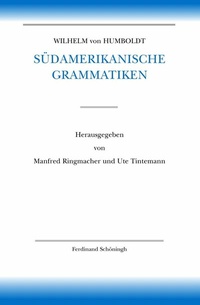 Abbildung von: Wilhelm von Humboldt Südamerikanische Grammatiken - Brill | Schöningh