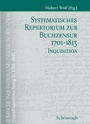 Cover: Systematisches Repertorium zur Buchzensur 1701-1813 Teil 1: Indexkongregation Teil 2: Inquisition - Brill Deutschland