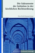 Cover: Die Sakramente der Initiation in der kirchlichen Rechtsordnung - Brill Deutschland