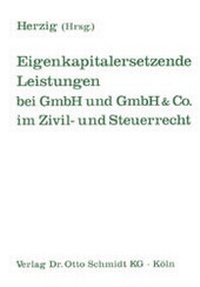 Abbildung von: Eigenkapitalersetzende Leistungen bei GmbH und GmbH & Co im Zivil- und Steuerrecht - Otto Schmidt Verlag