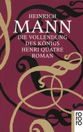 Cover: Die Vollendung des K&ouml;nigs Henri Quatre - Rowohlt Taschenbuch