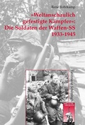 Cover: &raquo;Weltanschaulich gefestigte K&auml;mpfer&laquo;: Die Soldaten der Waffen-SS 1933-1945 - Brill Deutschland GmbH