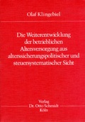 Cover: Die Weiterentwicklung der betrieblichen Altersversorgung aus alterssicherungspolitischer und steuersystematischer Sicht - Otto Schmidt Verlag