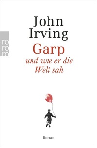 Abbildung von: Garp und wie er die Welt sah - Rowohlt Taschenbuch