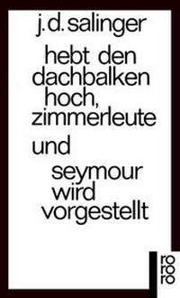 Abbildung von: Hebt den Dachbalken hoch, Zimmerleute und Seymour wird vorgestellt - Rowohlt Taschenbuch