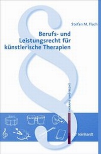 Abbildung von: Berufs- und Leistungsrecht für künstlerische Therapien - Ernst Reinhardt Verlag