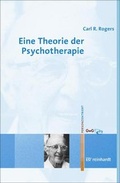 Cover: Eine Theorie der Psychotherapie, der Pers&ouml;nlichkeit und der zwischenmenschlichen                 Beziehungen - Ernst Reinhardt Verlag
