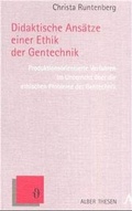 Cover: Didaktische Ans&auml;tze einer Ethik der Gentechnik - Karl Alber Verlag