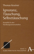 Cover: Ignoranz, T&auml;uschung, Selbstt&auml;uschung - Karl Alber Verlag