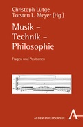 Cover: Musik - Technik - Philosophie - Karl Alber Verlag