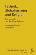 Cover: Technik, Globalisierung und Religion - Karl Alber Verlag