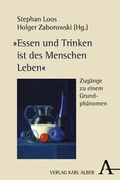 Cover: "Essen und Trinken ist des Menschen Leben" - Karl Alber Verlag