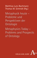 Cover: Metaphysik heute - Probleme und Perspektiven der Ontologie / Metaphysics Today - Problems and Prospects of Ontology - Karl Alber Verlag