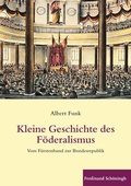 Abbildung von: Kleine Geschichte des Föderalismus - Brill | Schöningh