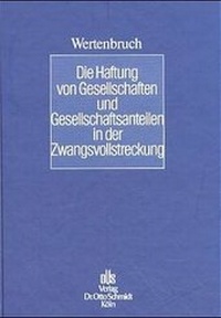 Abbildung von: Die Haftung von Gesellschaften und Gesellschaftsanteilen in der Zwangsvollstreckung - Otto Schmidt Verlag