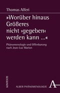 Cover: "Wor&uuml;ber hinaus Gr&ouml;&szlig;eres nicht 'gegeben' werden kann..." - Karl Alber Verlag