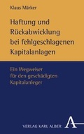 Cover: Haftung und R&uuml;ckabwicklung bei fehlgeschlagenen Kapitalanlagen - Karl Alber Verlag