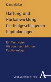 Abbildung von: Haftung und Rückabwicklung bei fehlgeschlagenen Kapitalanlagen - Karl Alber Verlag