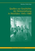 Cover: Quellen zur Geschichte der Heimerziehung in Westfalen 1945-1980 - Verlag Ferdinand Sch&ouml;ningh