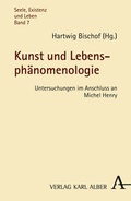 Cover: Kunst und Lebensph&auml;nomenologie - Karl Alber Verlag