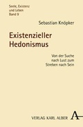 Cover: Existenzieller Hedonismus - Karl Alber Verlag