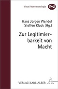Cover: Zur Legitimierbarkeit von Macht - Karl Alber Verlag