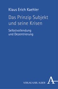 Cover: Das Prinzip Subjekt und seine Krisen - Karl Alber Verlag